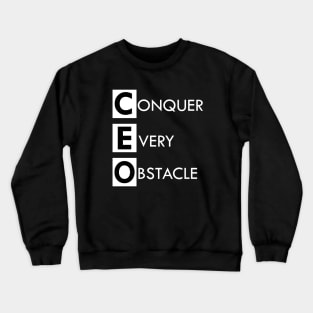 CEO Conquer Every Obstacle Crewneck Sweatshirt